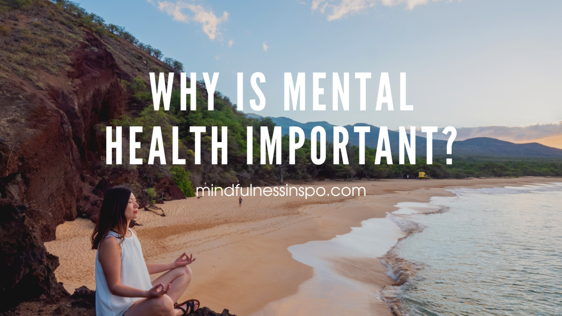 blogpost image. woman meditating on the beach. text: why is mental health important? more on mindfulnessinspo.com