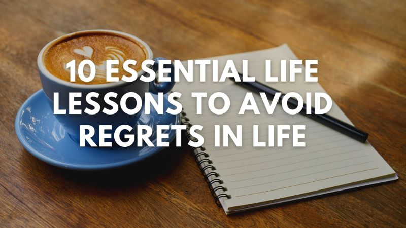 a cup of coffee with a notebook and a pen. Text: 10 essential life lessons to avoid regrets in life