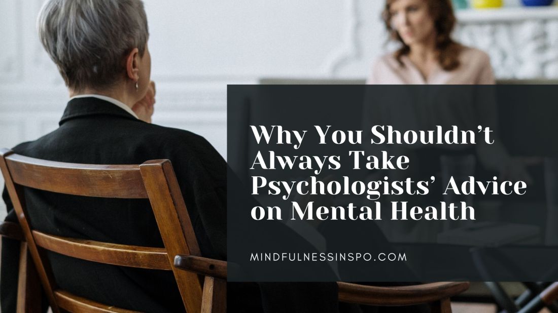 blogpost image. why you shouldn't always take psychologists' advice on mental health. more on mindfulnessinspo.com