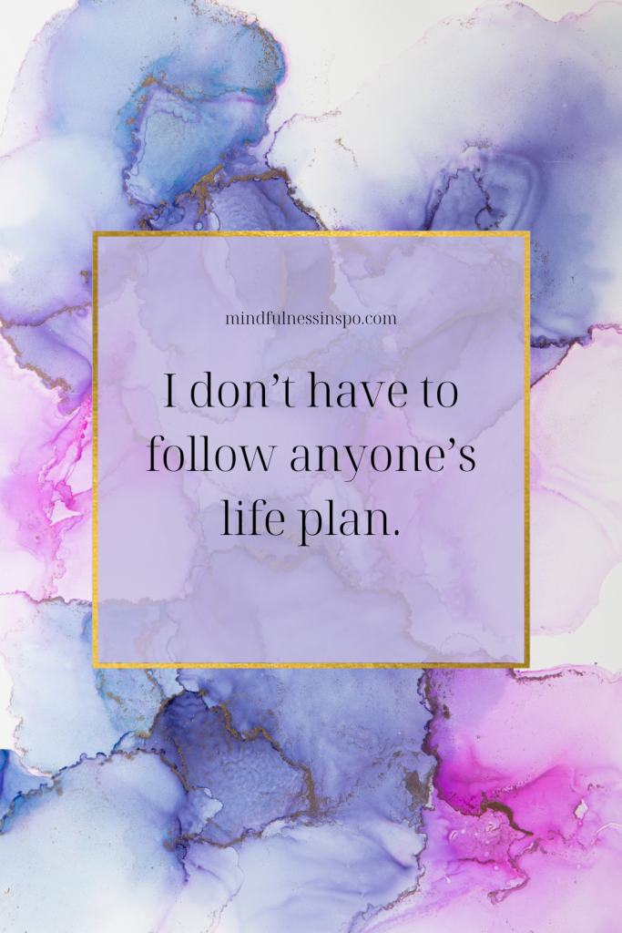 affirmation quotes phone wallpaper: I don't have to follow anyone's life plan. more on mindfulnessinspo.com