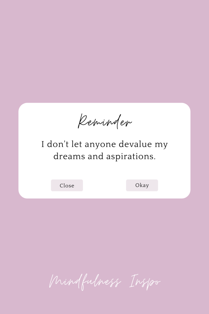 affirmations phone wallpaper: I don't let anyone devalue my dreams and aspirations. mindfulness inspo