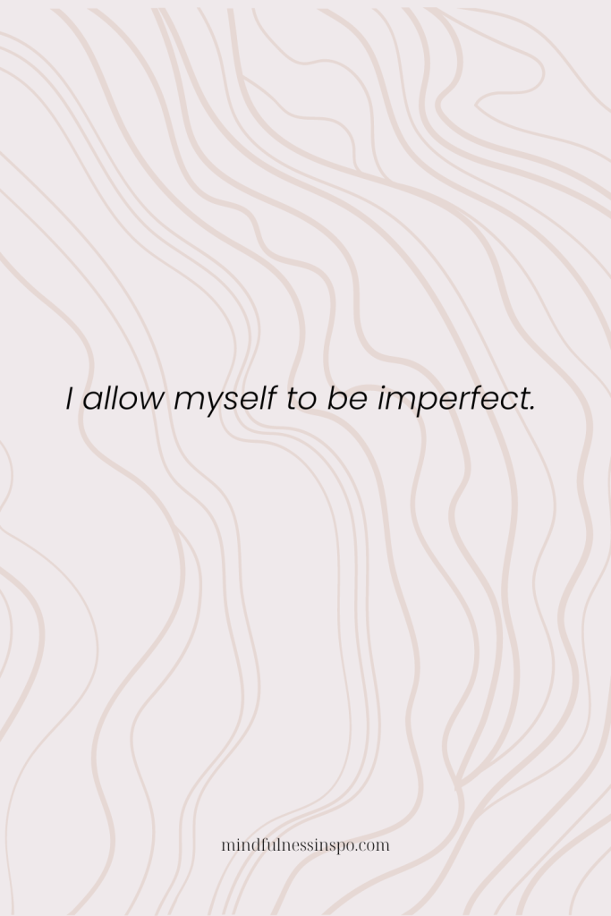 self-love quote: I allow myself to be imperfect