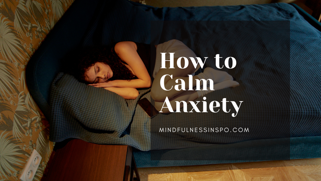 how to calm anxiety blogpost on mindfulnessinspo.com