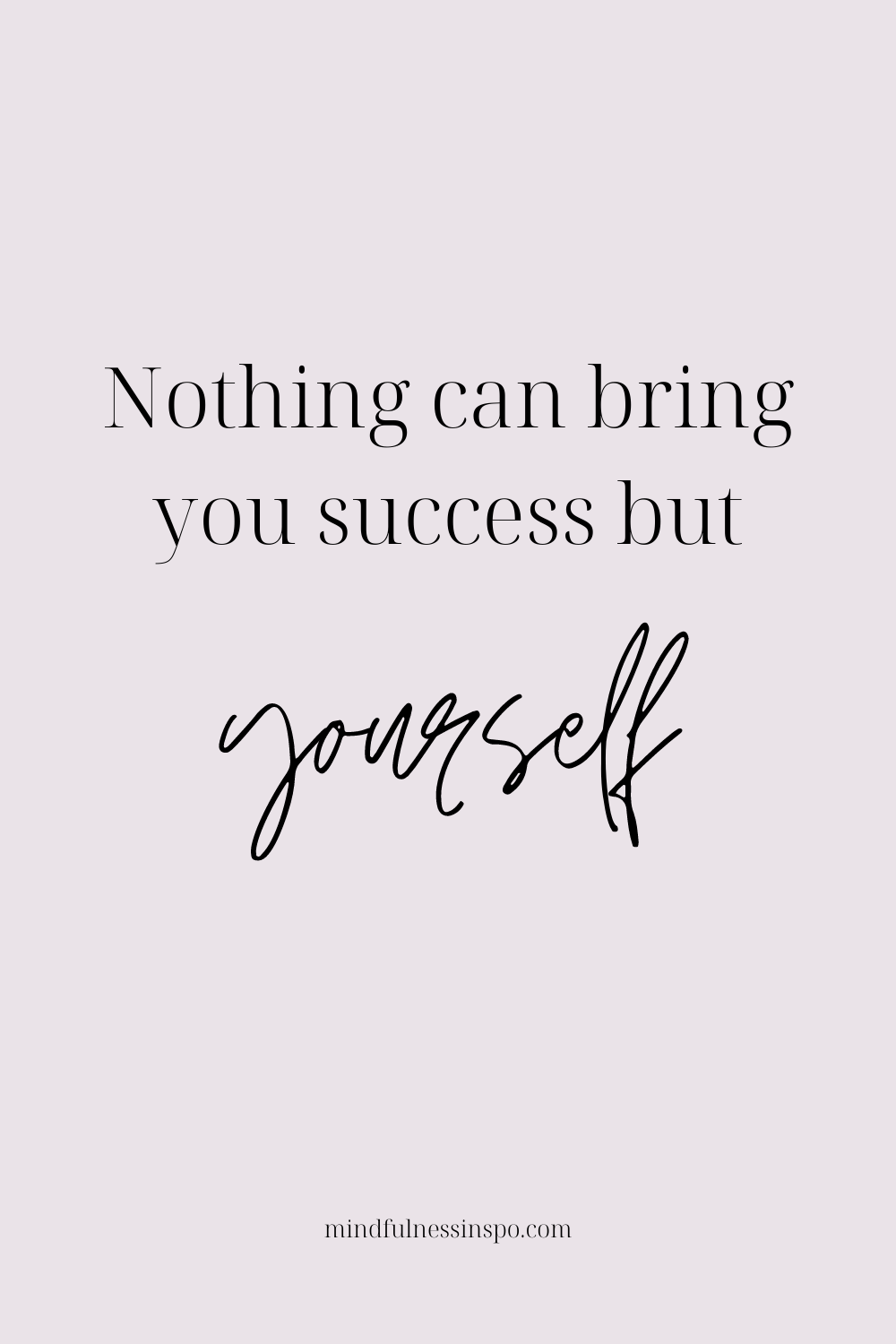motivational wallpaper: nothing can bring you success but yourself. more on mindfulnessinspo.com