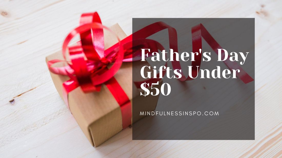 father's day gifts under $50 blogpost on mindfulnessinspo.com